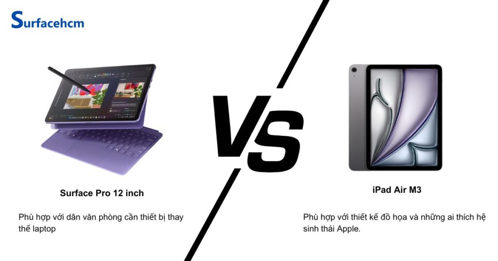 Nên chọn mua Surface Pro 12 inch hay iPad Air M3