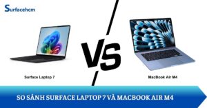 So sánh Surface Laptop 7 và MacBook Air M4