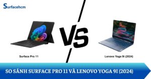 So sánh Surface Pro 11 và Lenovo Yoga 9i