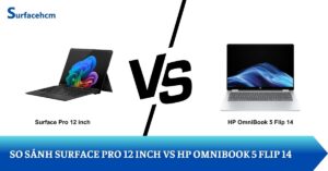 So sánh Surface Pro 12 inch và HP OmniBook 5 Flip 14