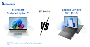 So sánh Surface Laptop 7 và Lenovo Slim Pro 9i