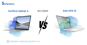 So sánh chi tiết Surface Laptop 4 và Dell XPS 15