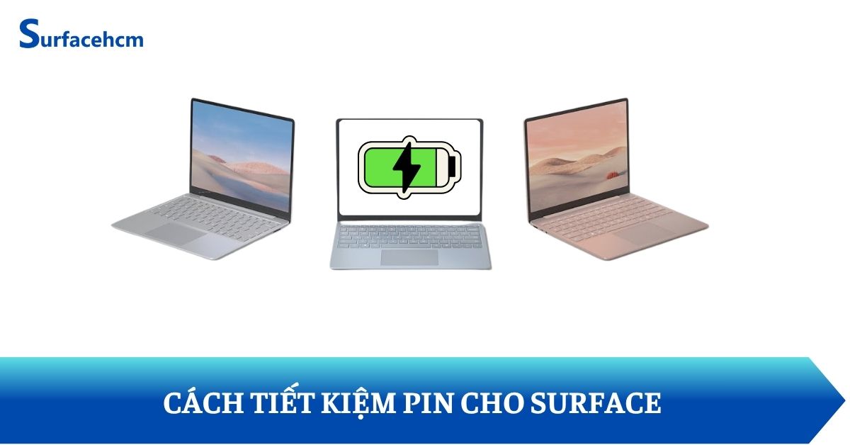 Hướng dẫn chi tiết cách tiết kiệm pin cho laptop surface