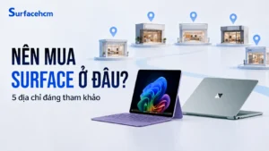 Nên mua Surface ở đâu uy tín?