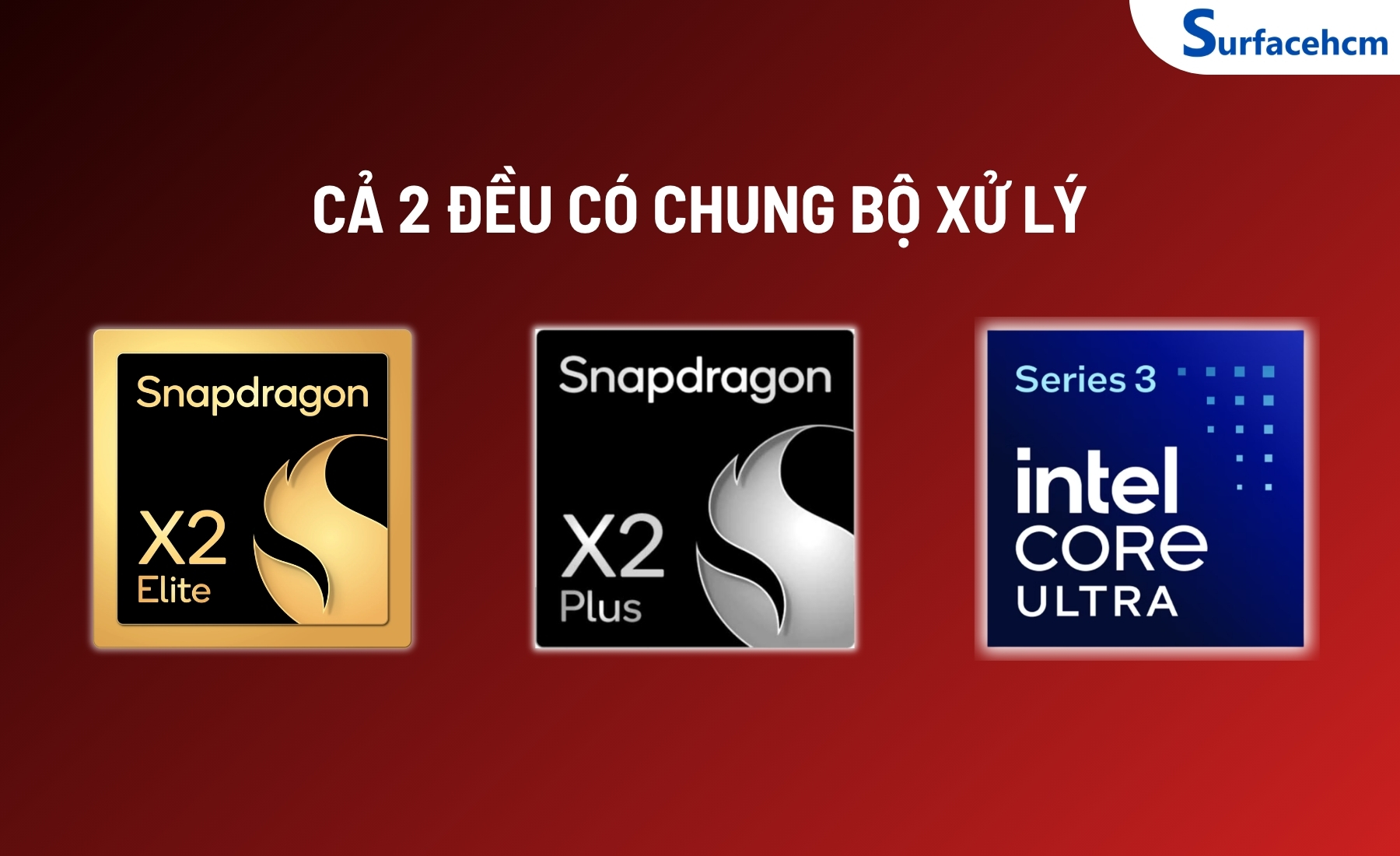 Surface Pro 12 và Surface Laptop 8 đều dùng chung bộ xử lý là Snapdragon X2 Series và Intel Core Ultra Series 3