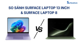 So Sánh Surface Laptop 8 Và Surface Laptop 13 Inch