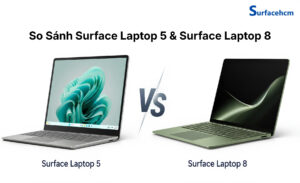 So Sánh Surface Laptop 5 Và Surface Laptop 8