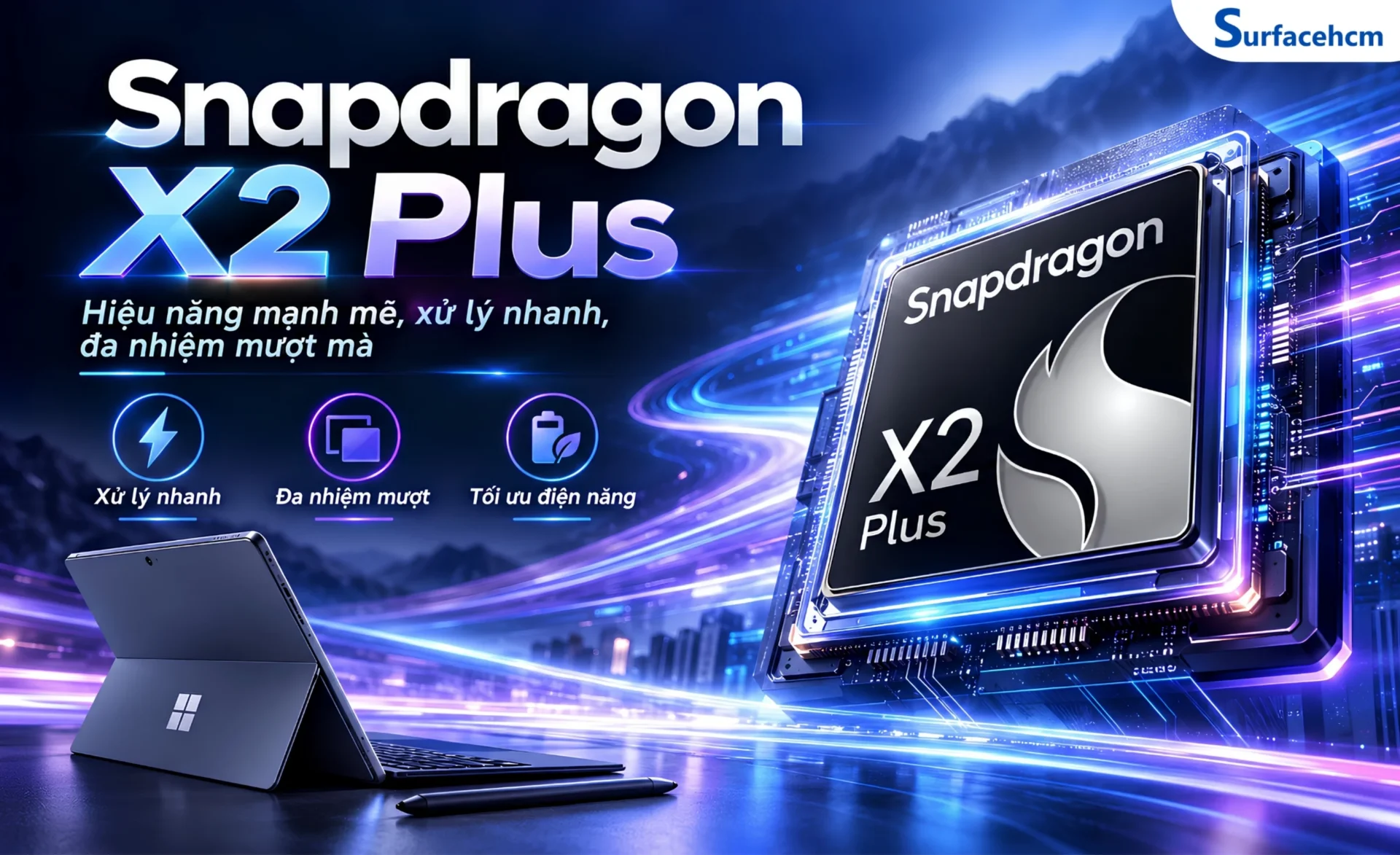 Sức mạnh của Surface Pro 12 inch 16GB 512GB đến từ Snapdragon X2 Plus 6 nhân, kết hợp GPU Qualcomm Adreno và RAM LPDDR5x
