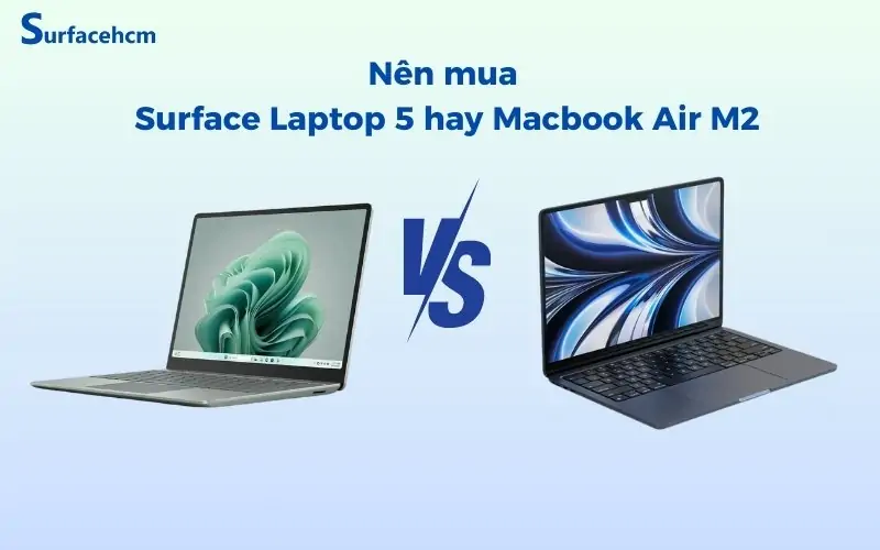 Nên mua Surface Laptop 5 hay Macbook Air M2?