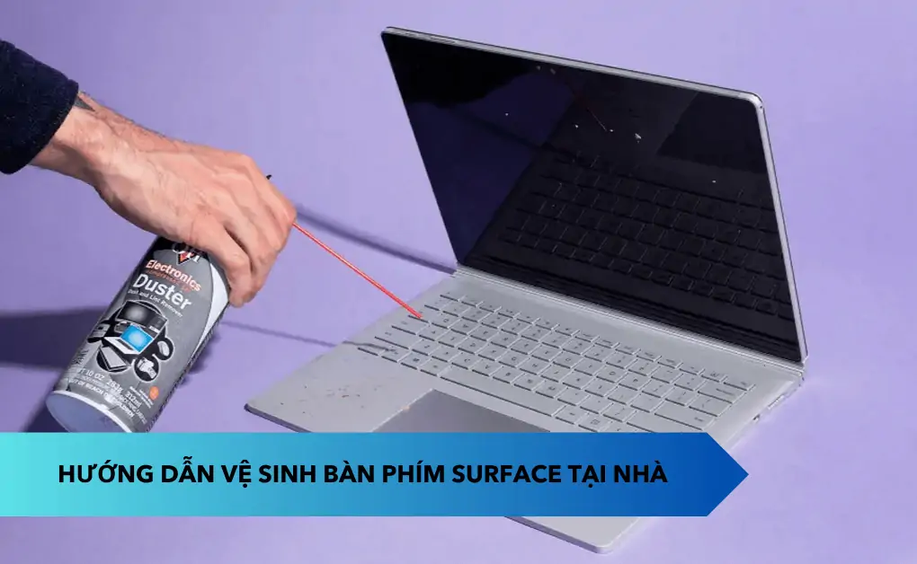 Vệ sinh bàn phím Surface tại nhà