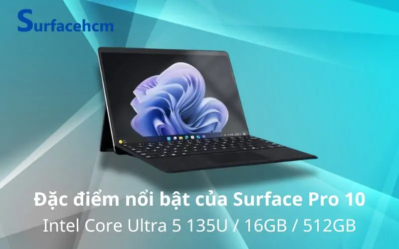 Những ưu điểm đáng gờm của Surface Pro 10 ultra 5/16gb/512gb
