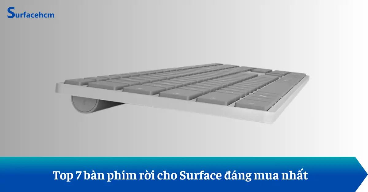 Top 9 Bàn phím rời cho laptop Surface đáng mua hiện nay