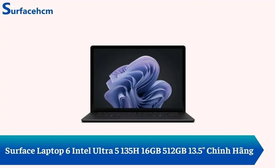 Surface Laptop 6 Intel Ultra 5 135H 16GB 512GB 13.5" Chính Hãng.