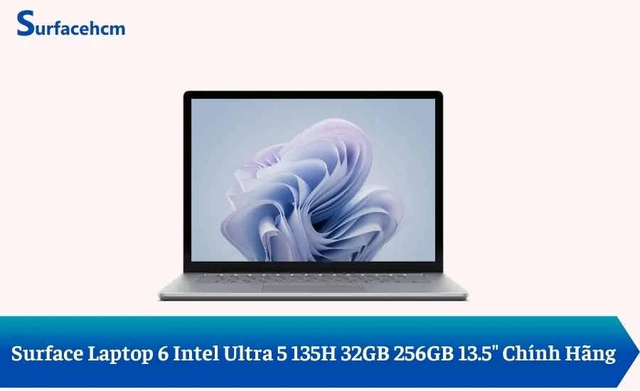 Surface Laptop 6 Intel Ultra 5 135H 32GB 256GB 13.5" Chính Hãng