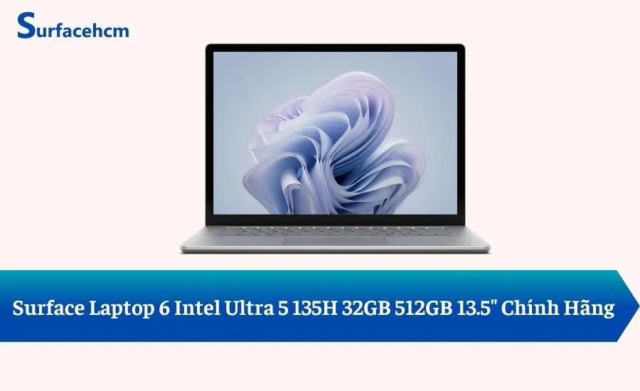 Surface Laptop 6 Intel Ultra 5 135H 32GB 512GB 13.5" Chính Hãng