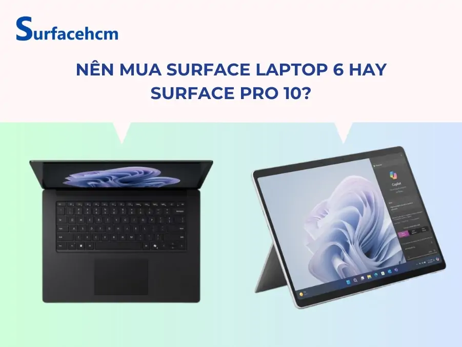 nên mua surface laptop 6 hay surface pro 10