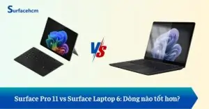 So sánh Surface Pro 11 vs Surface Laptop 6