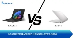 So sánh chi tiết Surface Pro 11 và Dell XPS 13 (2024)