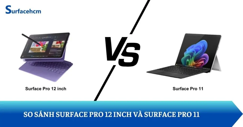 o sánh chi tiết Surface Pro 12 Inch và Surface Pro 11