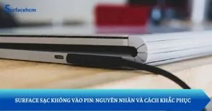 Tìm hiểu nguyên nhân surface sạc không vào pin