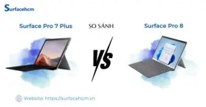 So sánh Surface Pro 7 Plus và Surface Pro 8